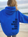 Long Sleeve Leisure Do What Makes You Happy Print Hoodies